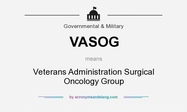 What does VASOG mean? It stands for Veterans Administration Surgical Oncology Group
