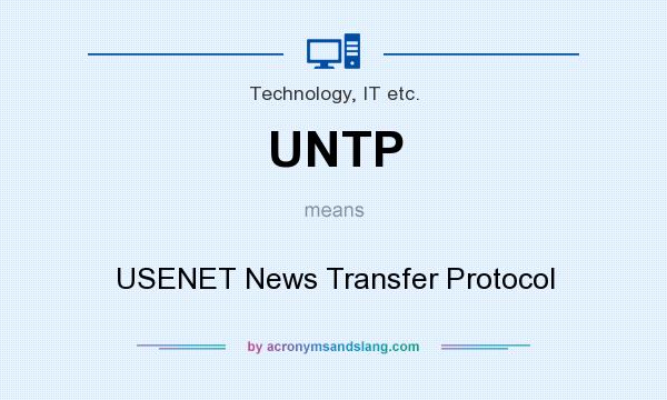 What does UNTP mean? It stands for USENET News Transfer Protocol