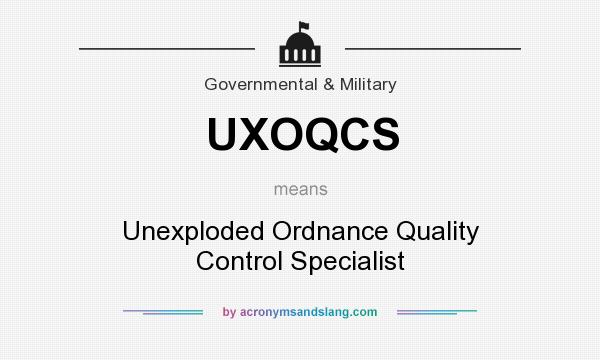 What does UXOQCS mean? It stands for Unexploded Ordnance Quality Control Specialist