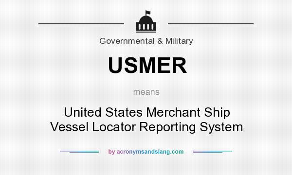 What does USMER mean? It stands for United States Merchant Ship Vessel Locator Reporting System