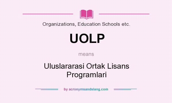 What does UOLP mean? It stands for Uluslararasi Ortak Lisans Programlari