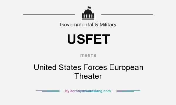 What does USFET mean? It stands for United States Forces European Theater