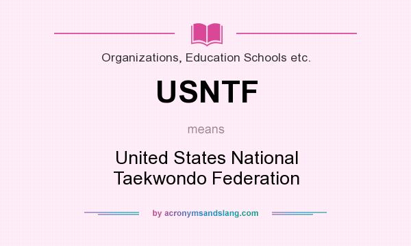 What does USNTF mean? It stands for United States National Taekwondo Federation