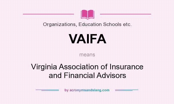 What does VAIFA mean? It stands for Virginia Association of Insurance and Financial Advisors