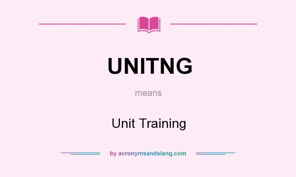 What does UNITNG mean? It stands for Unit Training