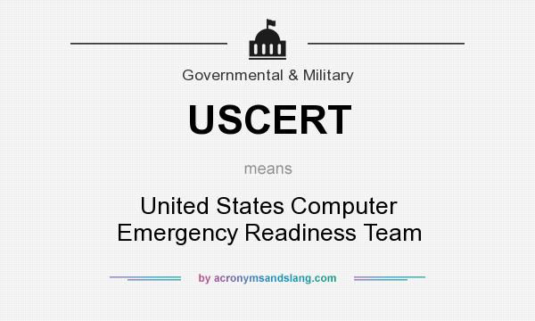 What does USCERT mean? It stands for United States Computer Emergency Readiness Team