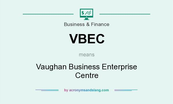 What does VBEC mean? It stands for Vaughan Business Enterprise Centre
