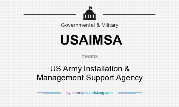 What does USAIMSA mean? It stands for US Army Installation & Management Support Agency