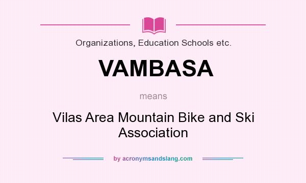 What does VAMBASA mean? It stands for Vilas Area Mountain Bike and Ski Association