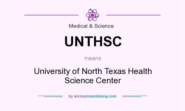 What does UNTHSC mean? It stands for University of North Texas Health Science Center
