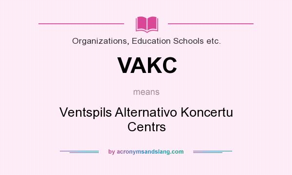 What does VAKC mean? It stands for Ventspils Alternativo Koncertu Centrs