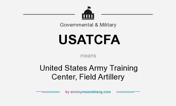 What does USATCFA mean? It stands for United States Army Training Center, Field Artillery