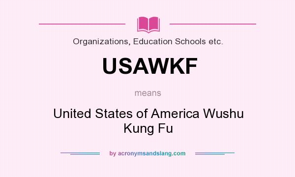 What does USAWKF mean? It stands for United States of America Wushu Kung Fu