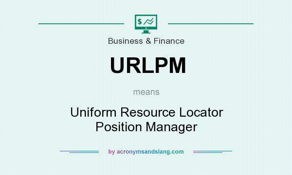 What does URLPM mean? It stands for Uniform Resource Locator Position Manager