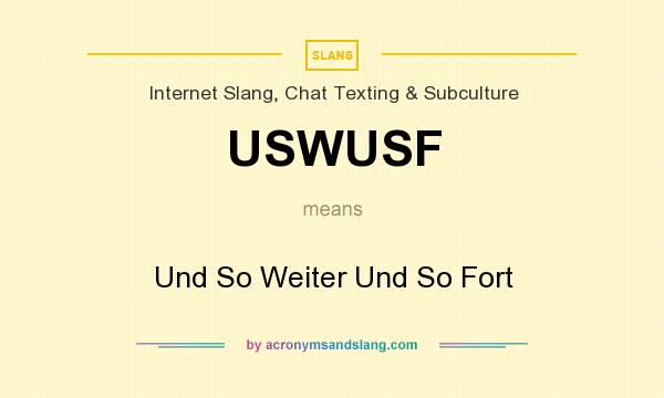 What does USWUSF mean? It stands for Und So Weiter Und So Fort