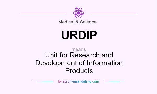 What does URDIP mean? It stands for Unit for Research and Development of Information Products