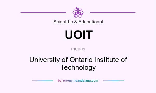 What does UOIT mean? It stands for University of Ontario Institute of Technology