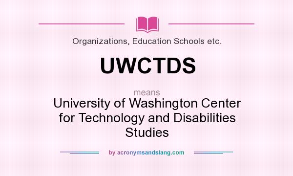 What does UWCTDS mean? It stands for University of Washington Center for Technology and Disabilities Studies
