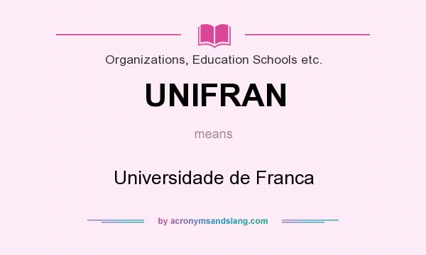 What does UNIFRAN mean? It stands for Universidade de Franca