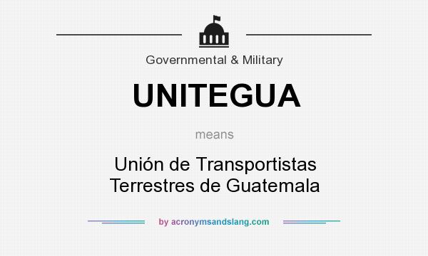 What does UNITEGUA mean? It stands for Unión de Transportistas Terrestres de Guatemala