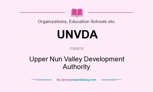 What does UNVDA mean? It stands for Upper Nun Valley Development Authority