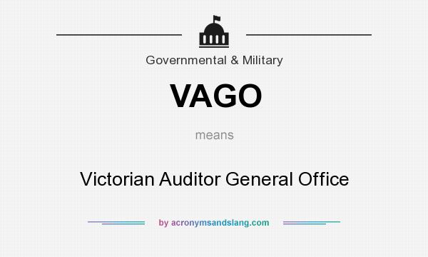 What does VAGO mean? It stands for Victorian Auditor General Office