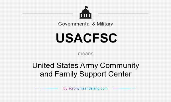 What does USACFSC mean? It stands for United States Army Community and Family Support Center