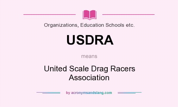 What does USDRA mean? It stands for United Scale Drag Racers Association