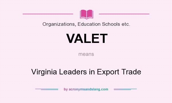 What does VALET mean? It stands for Virginia Leaders in Export Trade