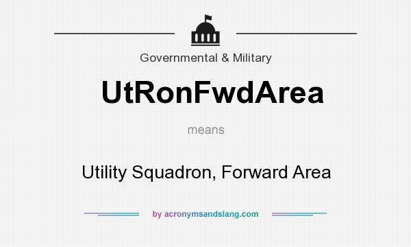 What does UtRonFwdArea mean? It stands for Utility Squadron, Forward Area