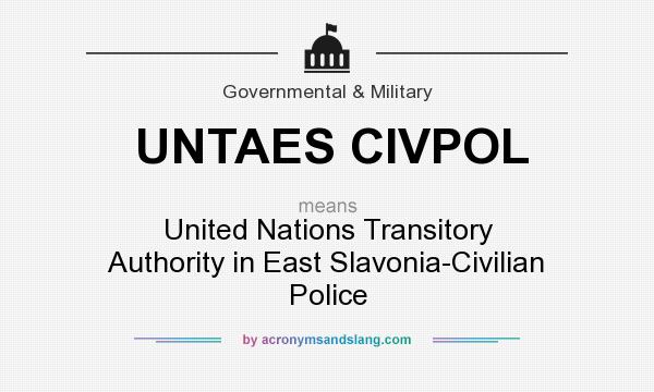 What does UNTAES CIVPOL mean? It stands for United Nations Transitory Authority in East Slavonia-Civilian Police