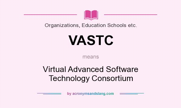 What does VASTC mean? It stands for Virtual Advanced Software Technology Consortium
