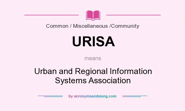 What does URISA mean? It stands for Urban and Regional Information Systems Association