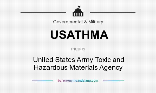 What does USATHMA mean? It stands for United States Army Toxic and Hazardous Materials Agency