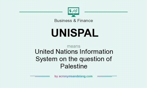 What does UNISPAL mean? It stands for United Nations Information System on the question of Palestine