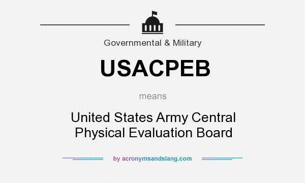 What does USACPEB mean? It stands for United States Army Central Physical Evaluation Board