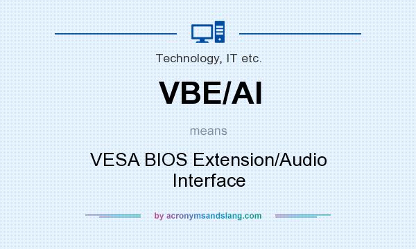 What does VBE/AI mean? It stands for VESA BIOS Extension/Audio Interface