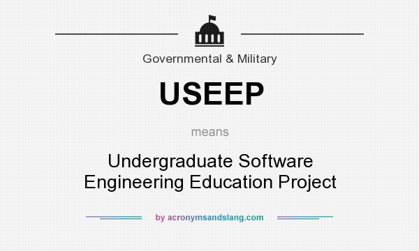What does USEEP mean? It stands for Undergraduate Software Engineering Education Project