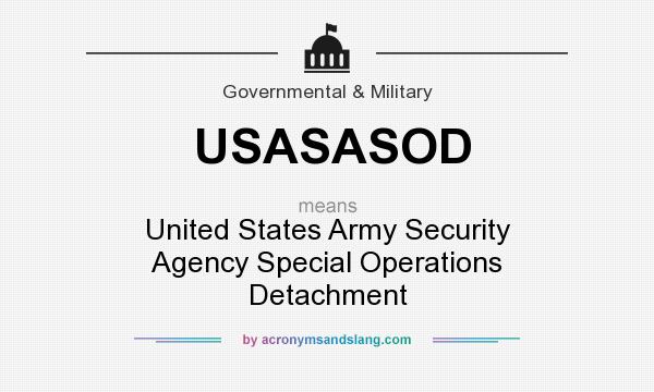 What does USASASOD mean? It stands for United States Army Security Agency Special Operations Detachment
