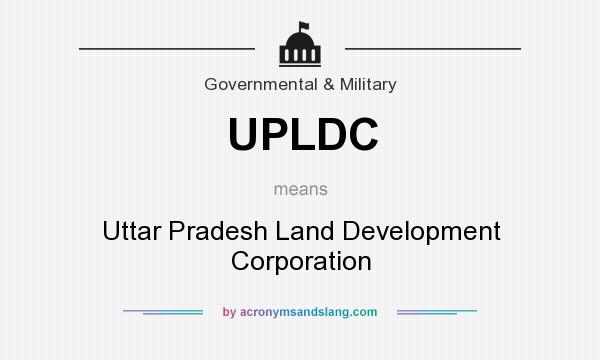 What does UPLDC mean? It stands for Uttar Pradesh Land Development Corporation
