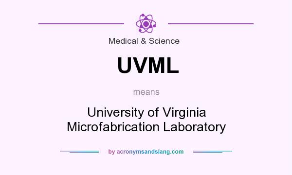 What does UVML mean? It stands for University of Virginia Microfabrication Laboratory