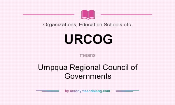 What does URCOG mean? It stands for Umpqua Regional Council of Governments