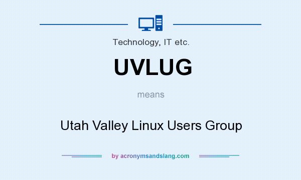 What does UVLUG mean? It stands for Utah Valley Linux Users Group