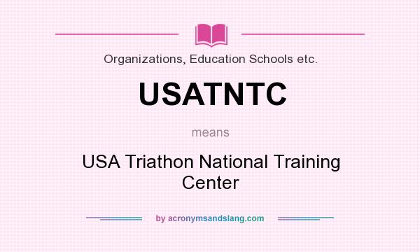 What does USATNTC mean? It stands for USA Triathon National Training Center