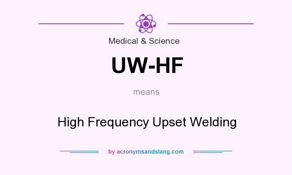 What does UW-HF mean? It stands for High Frequency Upset Welding