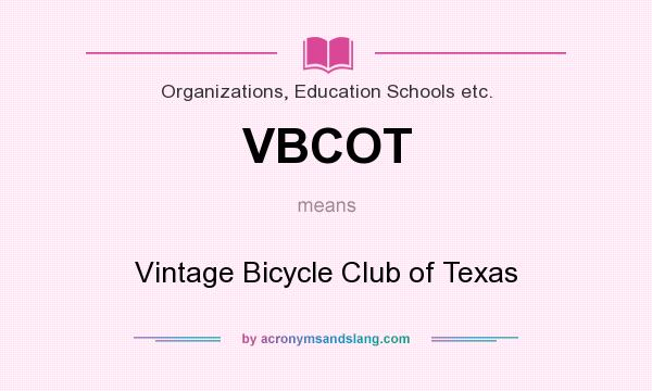What does VBCOT mean? It stands for Vintage Bicycle Club of Texas