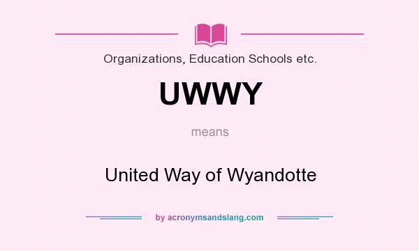 What does UWWY mean? It stands for United Way of Wyandotte