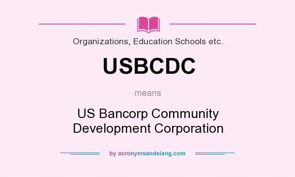 What does USBCDC mean? It stands for US Bancorp Community Development Corporation