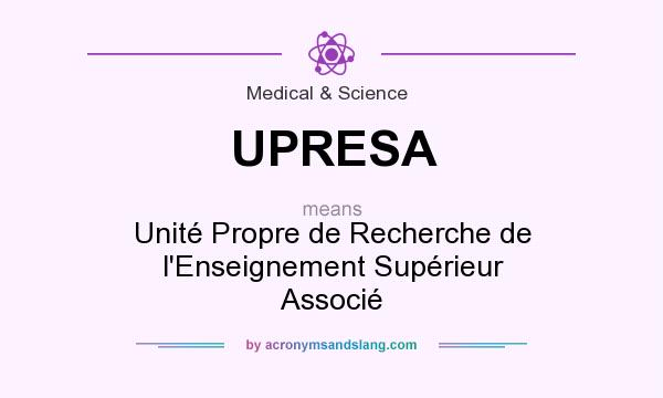 What does UPRESA mean? It stands for Unité Propre de Recherche de l`Enseignement Supérieur Associé