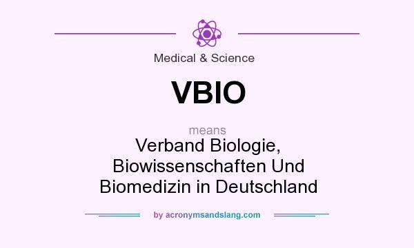 What does VBIO mean? It stands for Verband Biologie, Biowissenschaften Und Biomedizin in Deutschland
